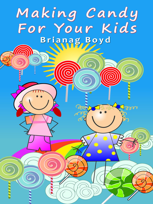 Title details for Making Candy For Your Kids by Brianag Boyd - Available
